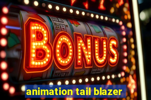 animation tail blazer